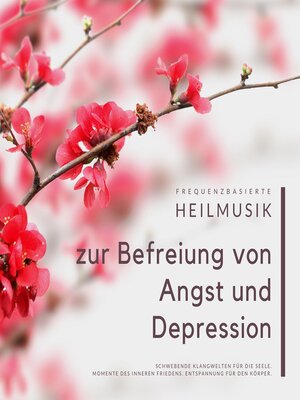 cover image of Frequenzbasierte Heilmusik zur Befreiung von Angst und Depression